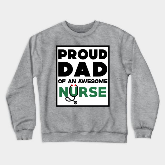 Proud dad of an awesome nurse Crewneck Sweatshirt by Geoji 